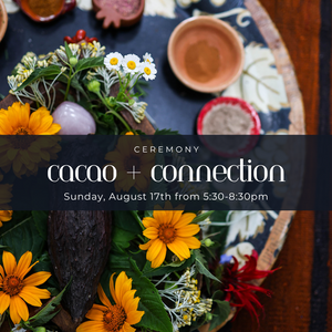 8/17 Cacao Ceremony, A Night of Heart Opening and Connection